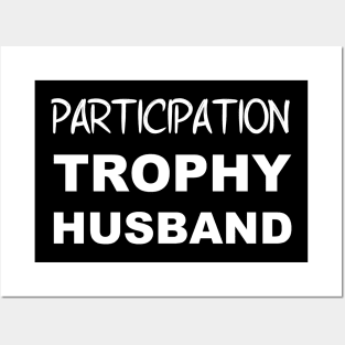 Participation Trophy Husband Posters and Art